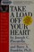 Go to record Take a load off your heart : 109 things you can actually d...