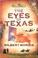 Go to record The eyes of Texas : a novel