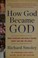 Go to record How God became God : what scholars are really saying about...