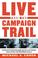 Go to record Live from the campaign trail : the greatest presidential c...