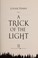 Go to record A trick of the light : a Chief Inspector Gamache novel