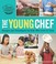 Go to record The young chef : recipes and techniques for kids who love ...