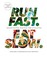 Go to record Run fast. Eat slow : nourishing recipes for athletes