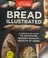 Go to record Bread illustrated : a step-by-step guide to achieving bake...