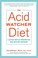 Go to record The acid watcher diet : a 28-day reflux prevention and hea...