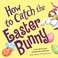 Go to record How to catch the Easter Bunny