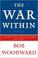 Go to record The war within : a secret White House history, 2006-2008