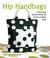 Go to record Hip handbags : creating & embellishing 40 great-looking bags