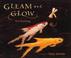 Go to record Gleam and Glow